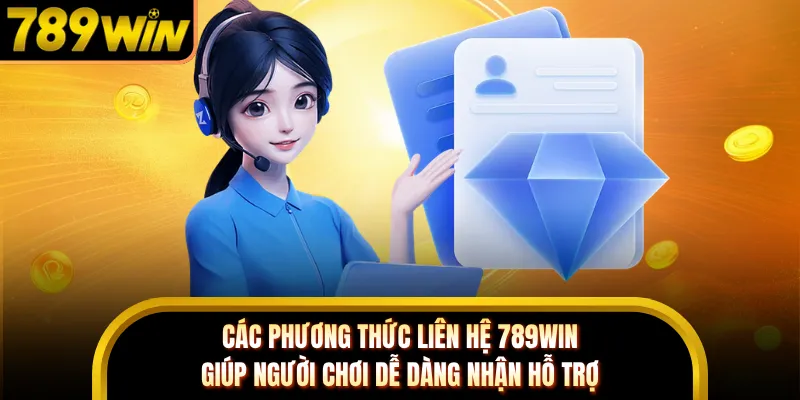 Các phương thức liên hệ 789WIN giúp người chơi dễ dàng nhận hỗ trợ