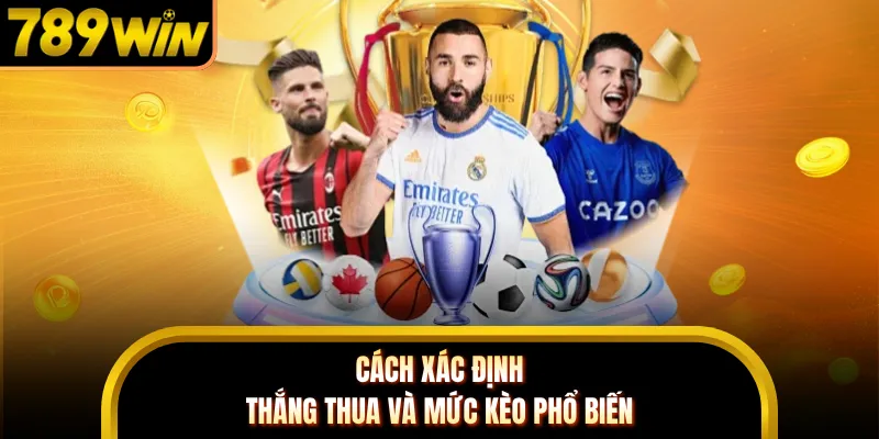 Cách xác định thắng thua và mức kèo phổ biến