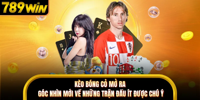 Kèo bóng cỏ mở ra góc nhìn mới về những trận đấu ít được chú ý