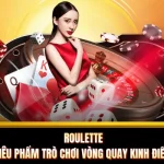 Roulette - Siêu Phẩm Trò Chơi Vòng Quay Kinh Điển