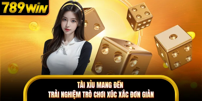 Tài Xỉu mang đến trải nghiệm trò chơi xúc xắc đơn giản